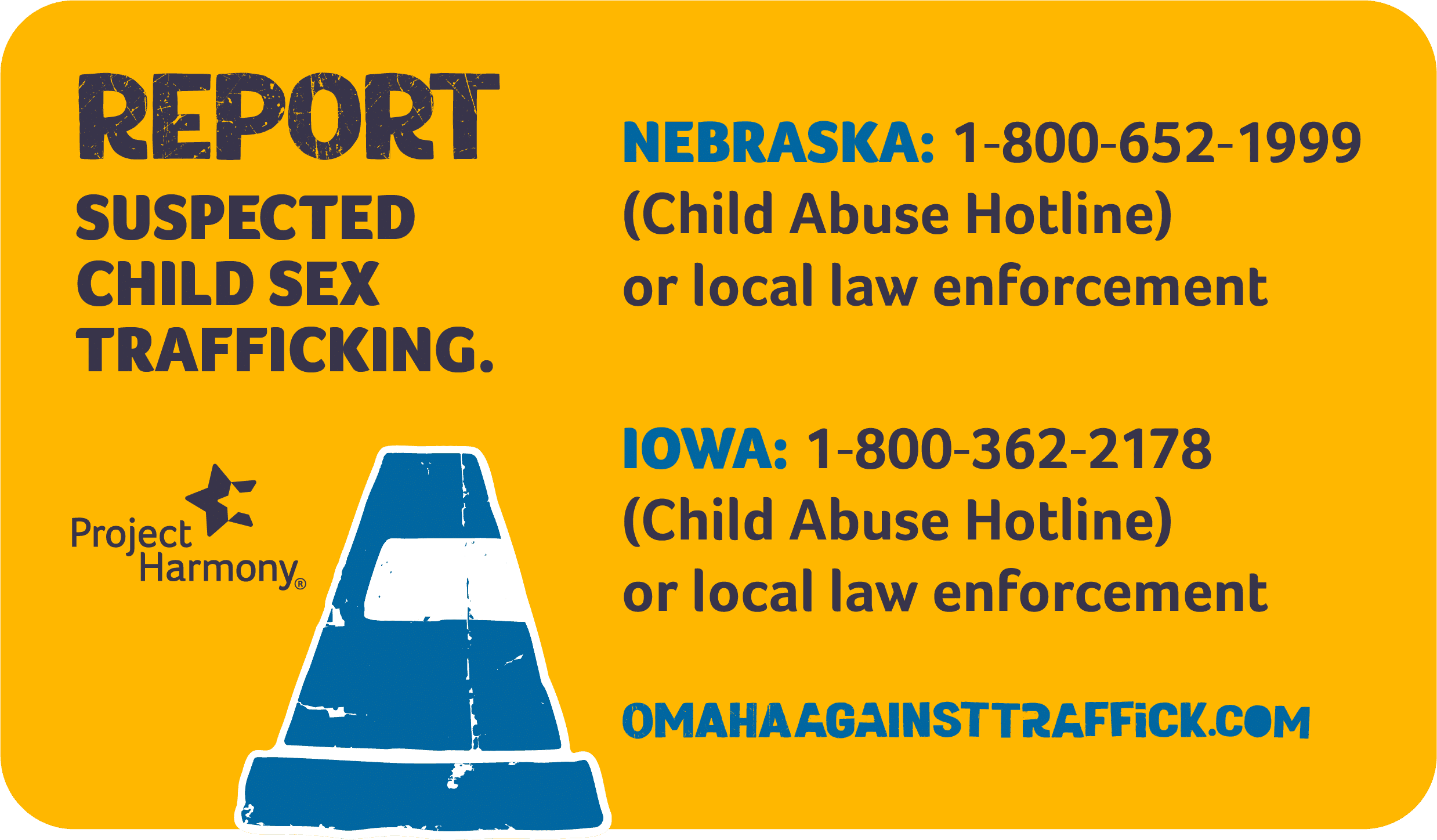 Project Harmony graphic encouraging the public to report suspected child sex trafficking. The image includes Nebraska and Iowa Child Abuse Hotline phone numbers, advises contacting local law enforcement, features a blue traffic cone symbol and Project Harmony logo, and directs viewers to OmahaAgainstTraffick.com for additional information and resources.